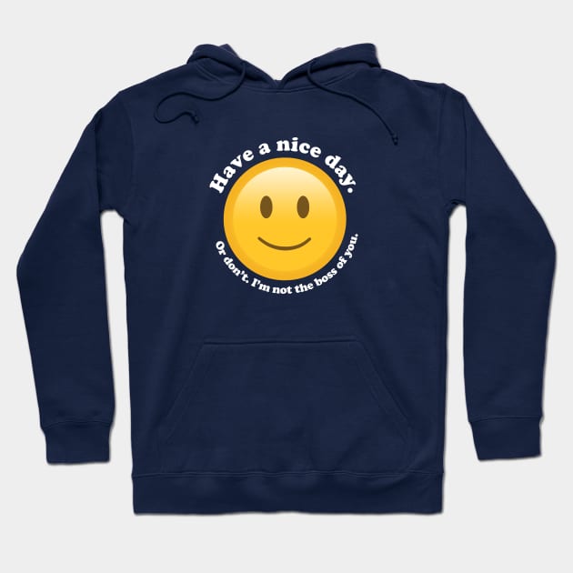 Don't Have a Nice Day Hoodie by fishbiscuit